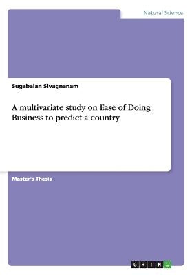 A multivariate study on Ease of Doing Business to predict a country by Sivagnanam, Sugabalan