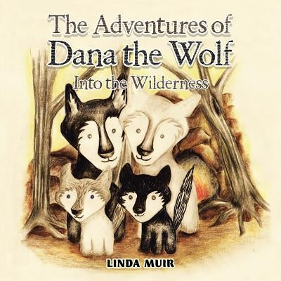 The Adventures of Dana the Wolf by Muir, Linda