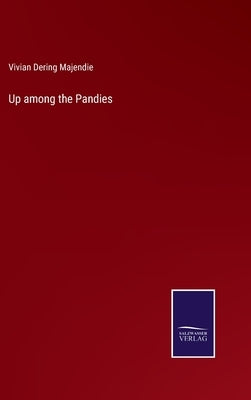 Up among the Pandies by Majendie, Vivian Dering
