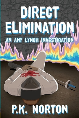 Direct Elimination: An Amy Lynch Investigation by Norton, P. K.