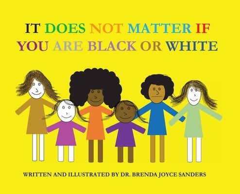 It Does Not Matter If You Are Black Or White by Sanders, Brenda Joyce