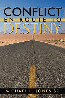Conflict En Route to Destiny by Michael L. Jones, L. Jones, Sr. Sr.
