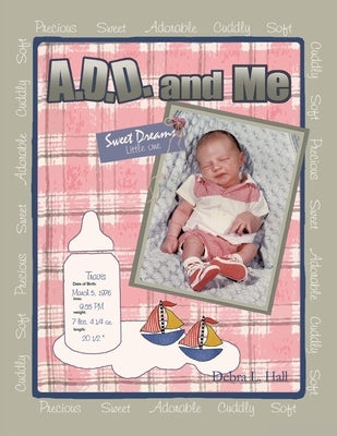 A.D.D. and Me by Hall, Debra L.