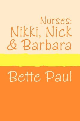 Nurses: Nikki, Barbara and Nick by Paul, Bette