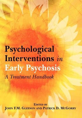 Psychological Interventions in Early Psychosis: A Treatment Handbook by Gleeson, John F. M.