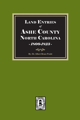 Land Entries of Ashe County, North Carolina, 1800-1823 by Pruitt