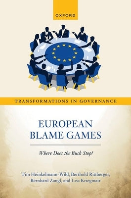 European Blame Games: Where Does the Buck Stop? by Heinkelmann-Wild, Tim