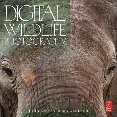 Digital Wildlife Photography by Gerlach, John And Barbara