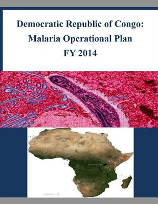 Democratic Republic of Congo: Malaria Operational Plan FY 2014 by United States Agency of International De