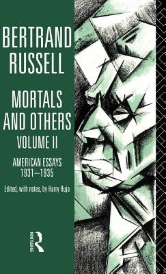 Mortals and Others, Volume II: American Essays 1931-1935 by Russell, Bertrand