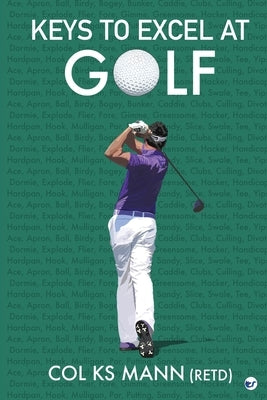 Keys to Excel in Golf by Mann (Retd), Col Ks
