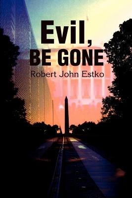Evil, Be Gone by Estko, Robert J.