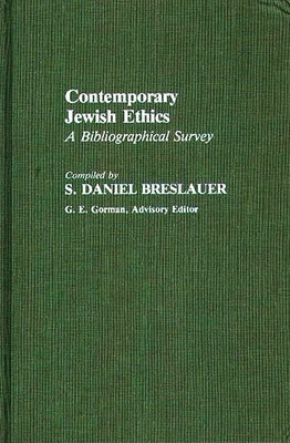 Contemporary Jewish Ethics: A Bibliographical Survey by Breslauer, S. Daniel