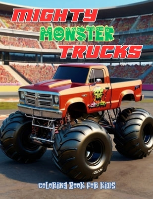 Mighty Monster Trucks Coloring Book for Kids Ages 4 and Up: Truck Coloring Book for Boys and Girls Ages 4 and Up Who Love Monster Trucks by Spaewife, Sibyl
