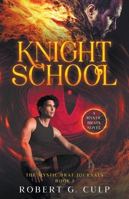Knight School: A Mystic Brats Novel by Culp, Robert G.