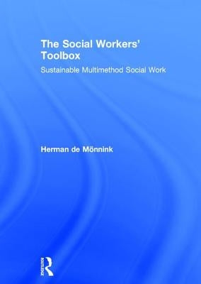 The Social Workers' Toolbox: Sustainable Multimethod Social Work by de Mönnink, Herman