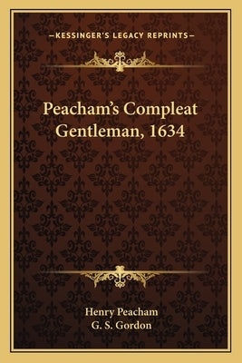 Peacham's Compleat Gentleman, 1634 by Peacham, Henry