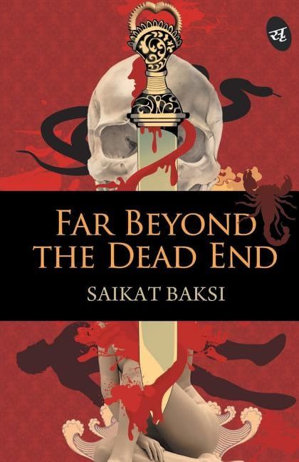 Far Beyond the Dead End by Baksi, Saikat