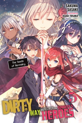 The Dirty Way to Destroy the Goddess's Heroes, Vol. 5 (Light Novel): The Seeds of Normalcy by Sasaki, Sakuma