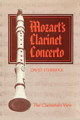 Mozart's Clarinet Concerto: The Clarinetist's View by Etheridge, David