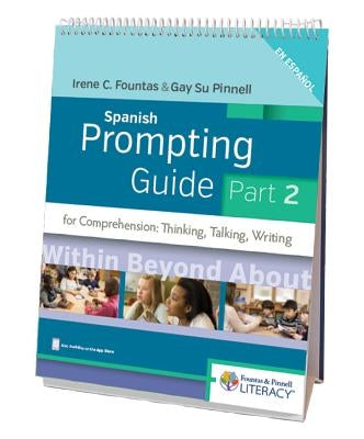 Fountas & Pinnell Spanish Prompting Guide, Part 2 for Comprehension: Thinking, Talking, and Writing by Fountas, Irene