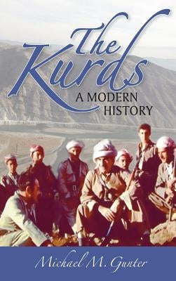 Kurds: A Modern History by Gunter, Michael M.