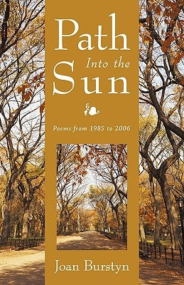 Path Into the Sun: Poems from 1985 to 2006 by Burstyn, Joan