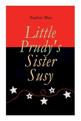 Little Prudy's Sister Susy: Children's Christmas Tale by May, Sophie