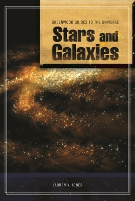 Guide to the Universe: Stars and Galaxies by Jones, Lauren V.