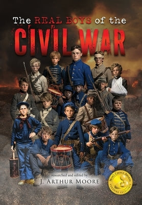 The Real Boys of the Civil War (Black & White Edition) by Moore, J. Arthur