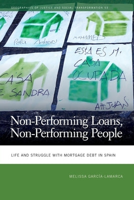 Non-Performing Loans, Non-Performing People: Life and Struggle with Mortgage Debt in Spain by García-Lamarca, Melissa