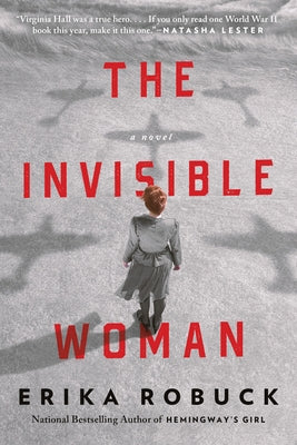 The Invisible Woman: A WWII Novel by Robuck, Erika