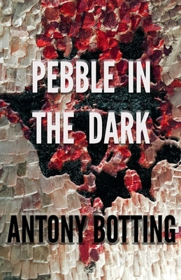 Pebble in the Dark by Botting, Antony