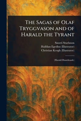 The Sagas of Olaf Tryggvason and of Harald the Tyrant by Sturluson, Snorri