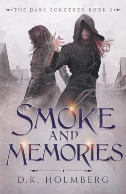 Smoke and Memories by Holmberg, D. K.