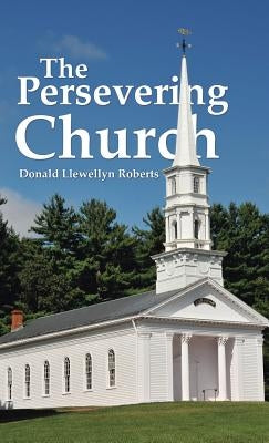The Persevering Church by Roberts, Donald Llewellyn