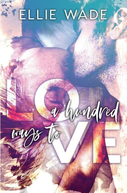 A Hundred Ways to Love by Wade, Ellie