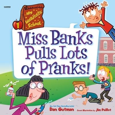 My Weirdtastic School #1: Miss Banks Pulls Lots of Pranks! by Gutman, Dan