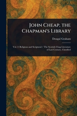 John Cheap, the Chapman's Library by Graham, Dougal