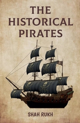 The Historical Pirates by Rukh, Shah