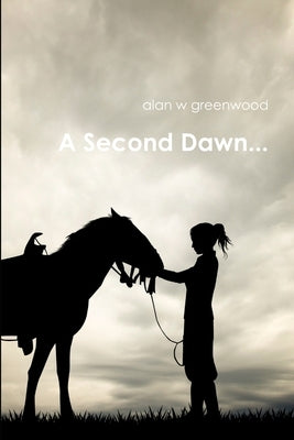 A Second Dawn... by Greenwood, Alan W.