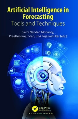 Artificial Intelligence in Forecasting: Tools and Techniques by Mohanty, Sachi