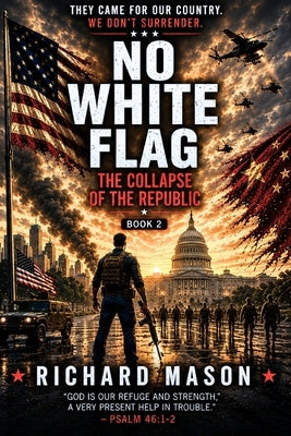 No White Flag The Collapse of the Republic by Mason, Richard