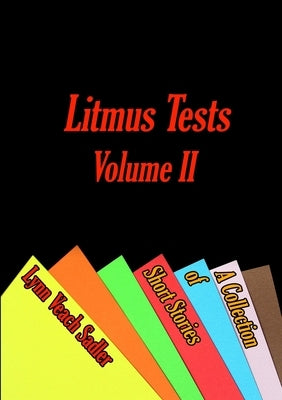Litmus Tests, Volume II: A Collection of Short Stories by Veach Sadler, Lynn