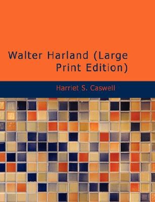 Walter Harland by Caswell, Harriet S.