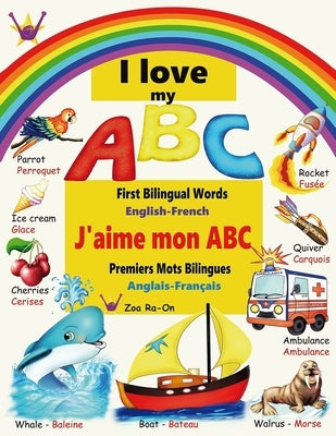 I love my ABC: First Bilingual Words, English - French by Ra-On, Zoa