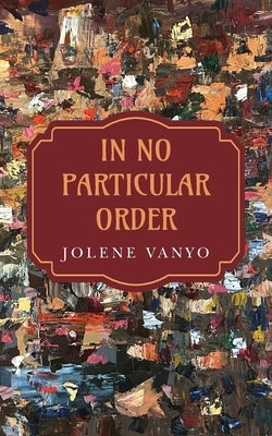 In No Particular Order by Vanyo, Jolene