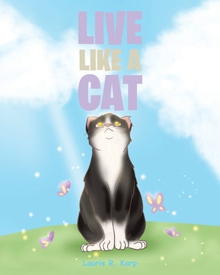 Live like a Cat by Karp, Laurie R.