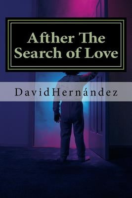 Afther The Search of Love: A Lesson of Life by Hernandez, David