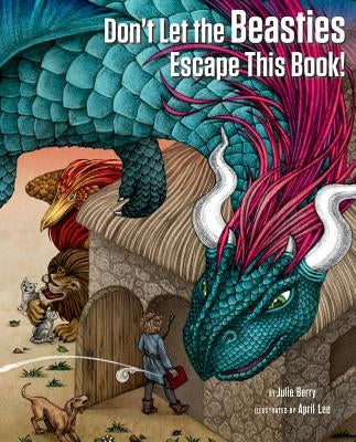 Don't Let the Beasties Escape This Book! by Berry, Julie